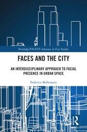 Faces and the City: An Interdisciplinary Approach to Facial Presence in Urban Space book cover