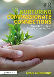 Nurturing Compassionate Connections: A Guide to Practitioner Empathy in the Early Years book cover