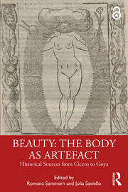 Beauty: The Body as Artefact: Historical Sources from Cicero to Goya book cover