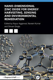 Nano-Dimensional Zinc Oxide for Energy Harvesting, Sensing, and Environmental Remediation book cover