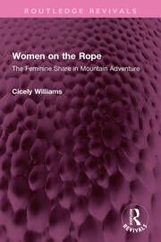 Women on the Rope: The Feminine Share in Mountain Adventure book cover