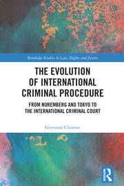 The Evolution of International Criminal Procedure: From Nuremberg and Tokyo to the International Criminal Court book cover