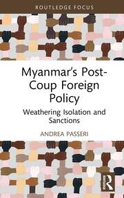 Myanmar’s Post-Coup Foreign Policy: Weathering Isolation and Sanctions book cover