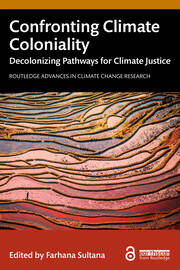 Confronting Climate Coloniality: Decolonizing Pathways for Climate Justice book cover