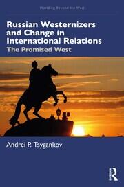 Russian Westernizers and Change in International Relations: The Promised West book cover