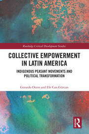 Collective Empowerment in Latin America: Indigenous Peasant Movements and Political Transformation book cover