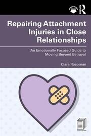 Repairing Attachment Injuries in Close Relationships: An Emotionally Focused Guide to Moving Beyond Betrayal book cover