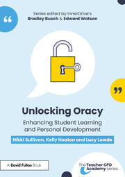 Unlocking Oracy: Enhancing Student Learning and Personal Development book cover