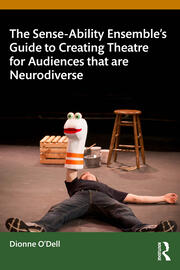 The Sense-Ability Ensemble’s Guide to Creating Theatre for Audiences that are Neurodiverse book cover