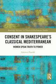 Consent in Shakespeare’s Classical Mediterranean: Women Speak Truth to Power book cover