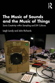 The Music of Sounds and the Music of Things: Sonic Creativity Within Sampling and DIY Cultures book cover