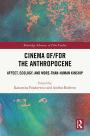 Cinema of/for the Anthropocene: Affect, Ecology, and More-Than-Human Kinship book cover