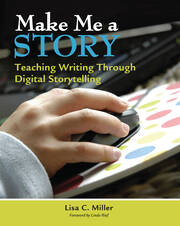 Make Me a Story: Teaching Writing Through Digital Storytelling book cover