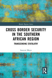Cross Border Security in the Southern African Region: Transcending Statolatry book cover