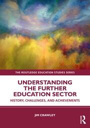 Understanding the Further Education Sector: History, Challenges, and Achievements book cover