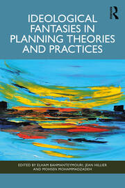 Ideological Fantasies in Planning Theories and Practices book cover