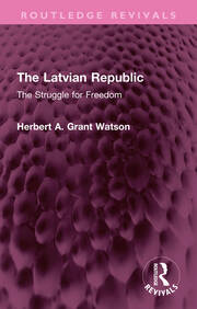 The Latvian Republic: The Struggle for Freedom book cover
