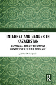 Internet and Gender in Kazakhstan: A Decolonial Feminist Perspective on Women’s Roles in the Digital Age book cover