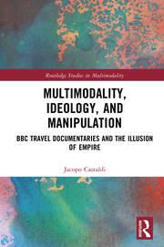 Multimodality, Ideology, and Manipulation: BBC Travel Documentaries and the Illusion of Empire book cover