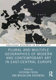 Plural and Multiple Geographies of Modern and Contemporary Art in East-Central Europe book cover