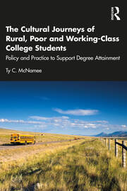 The Cultural Journeys of Rural, Poor and Working-Class College Students: Policy and Practice to Support Degree Attainment book cover
