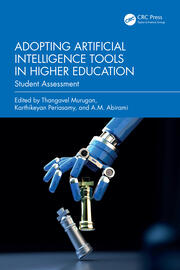 Adopting Artificial Intelligence Tools in Higher Education: Student Assessment book cover