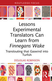 Lessons Experimental Translators Can Learn from Finnegans Wake: Translouting that Gaswind into Turfish book cover
