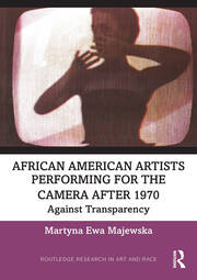 African American Artists Performing for the Camera After 1970: Against Transparency book cover