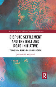 Dispute Settlement and the Belt and Road Initiative: Towards a Rules-based Approach book cover