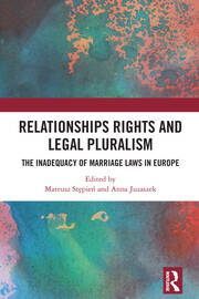 Relationships Rights and Legal Pluralism: The Inadequacy of Marriage Laws in Europe book cover
