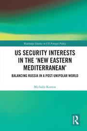 US Security Interests in the ‘New Eastern Mediterranean’: Balancing Russia in a Post-Unipolar World book cover