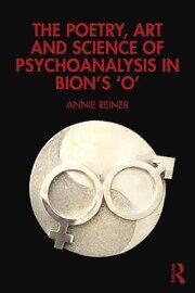 The Poetry, Art and Science of Psychoanalysis in Bion's O book cover