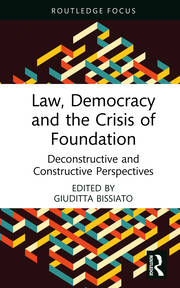Law, Democracy and the Crisis of Foundation: Deconstructive and Constructive Perspectives book cover