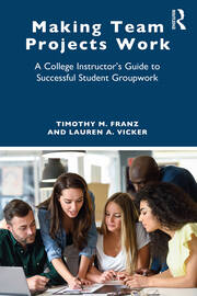 Making Team Projects Work: A College Instructor's Guide to Successful Student Groupwork book cover