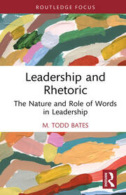 Leadership and Rhetoric: The Nature and Role of Words in Leadership book cover