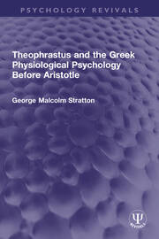 Theophrastus and the Greek Physiological Psychology Before Aristotle book cover