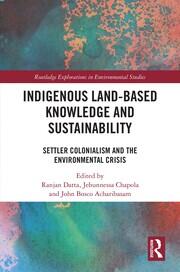 Indigenous Land-Based Knowledge and Sustainability: Settler Colonialism and the Environmental Crisis book cover