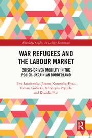 War Refugees and the Labour Market: Crisis-Driven Mobility in the Polish-Ukrainian Borderland book cover