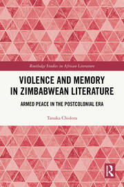 Violence and Memory in Zimbabwean Literature: Armed Peace in the Postcolonial Era book cover