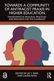Towards a Community of Antiracist Praxis in Higher Education: Transformative Principles, Practices, and Resources for the Classroom book cover