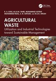 Agricultural Waste: Utilization and Industrial Technologies toward Sustainable Management book cover