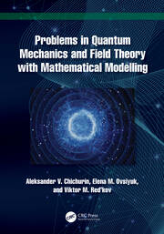 Problems in Quantum Mechanics and Field Theory with Mathematical Modelling book cover