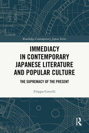 Immediacy in Contemporary Japanese Literature and Popular Culture: The Supremacy of the Present book cover