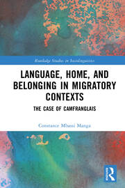 Language, Home, and Belonging in Migratory Contexts: The Case of Camfranglais book cover