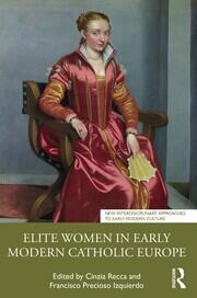 Elite Women in Early Modern Catholic Europe book cover