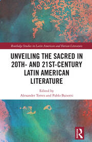 Unveiling the Sacred in 20th- and 21st-Century Latin American Literature book cover