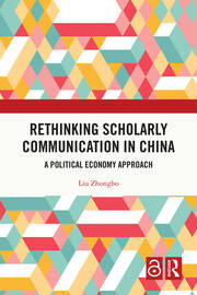 Rethinking Scholarly Communication in China: A Political Economy Approach book cover