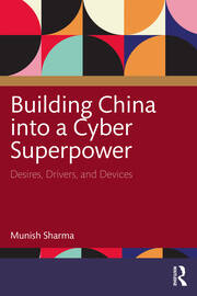 Building China into a Cyber Superpower: Desires, Drivers, and Devices book cover