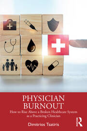 Physician Burnout: How to Rise Above a Broken Healthcare System as a Practicing Clinician book cover
