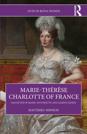 Marie-Thérèse Charlotte of France: Daughter of Marie-Antoinette and Almost Queen book cover
